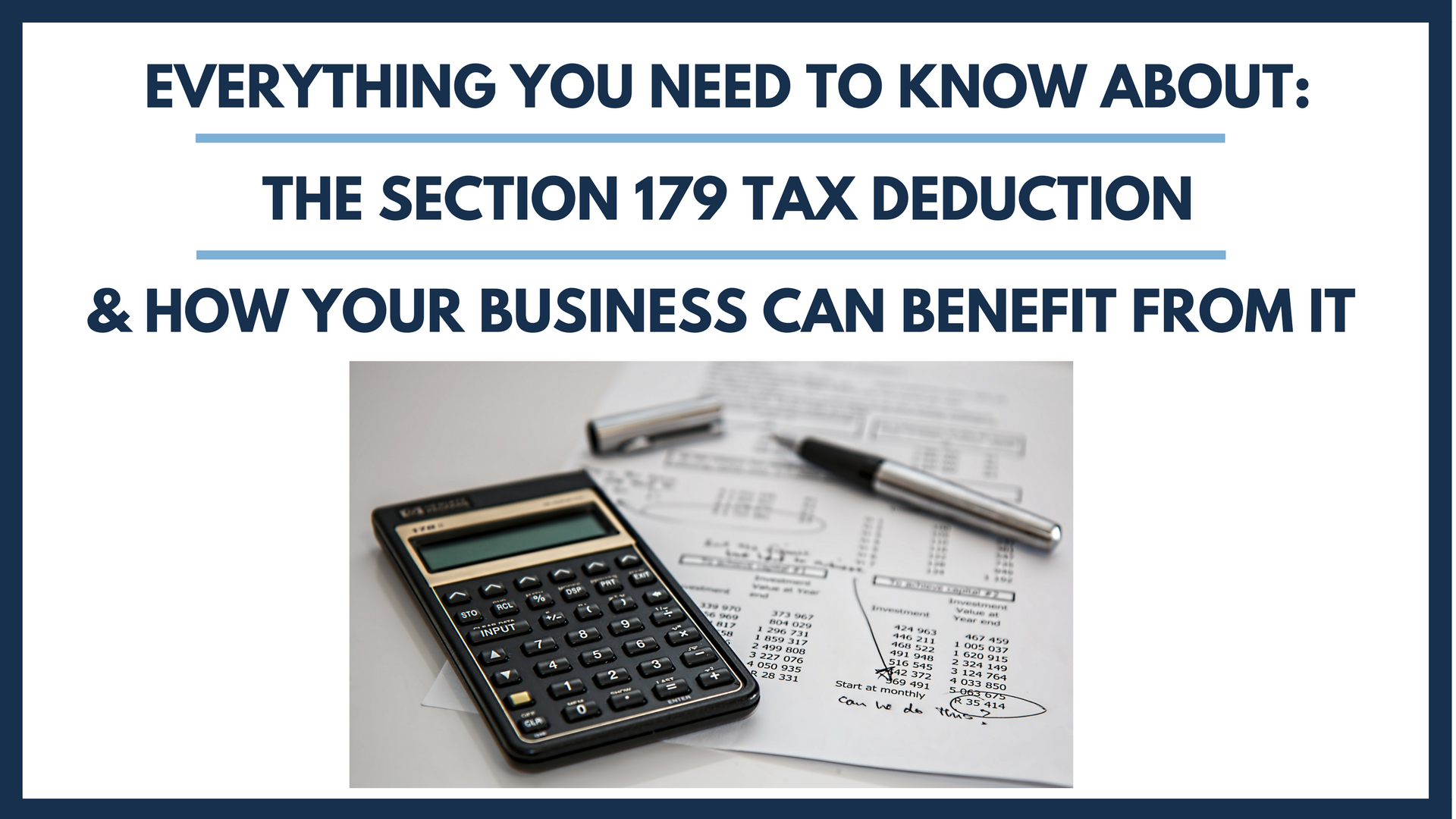 Everything You Need To Know About the New 2018 Section 179 Tax Deduction & How You Can Actually Benefit From It